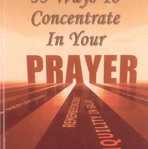 33 Ways to Concentrate in your Prayer by Salih al-Munajjid.