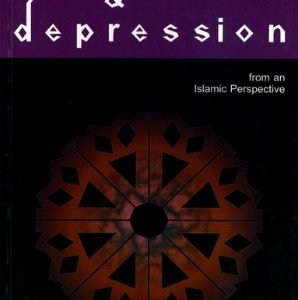 Grief and Depression from an Islamic Perspective by Abdullah al-Khater.