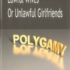 Polygamy – Lawful Wives or Unlawful Girlfriends by Khashi' Haqqi.