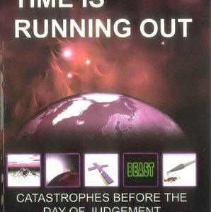 Time is Running Out – Catastrophes before the Day of Judgement by Imam Siddiq Hassan Khan.